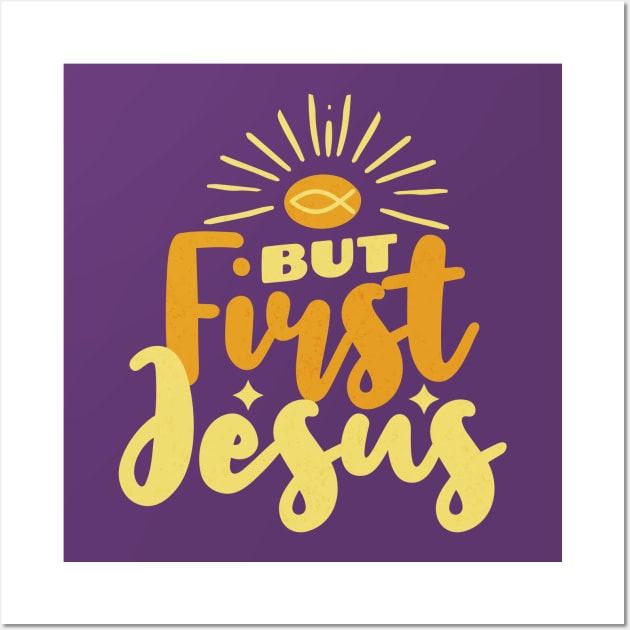 But Jesus First - Christian Worship Wall Art by Yesteeyear